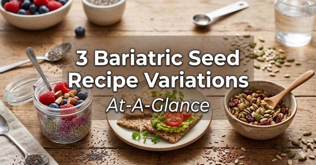 3 Bariatric Seed Recipe Variations At-A-Glance