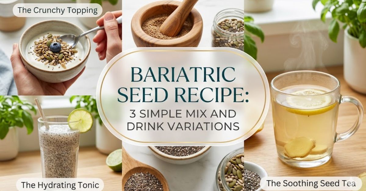 Bariatric Seed Recipe: 3 Simple Mix and Drink Variations
